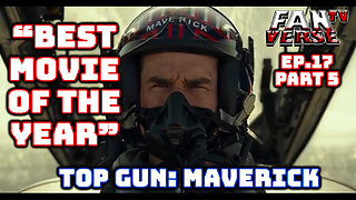 TOP GUN: MAVERICK. If You Haven't Seen It You're Missing Out! Ep. 17, Part 5