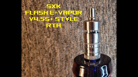 SXK Flash e-Vapor V4.5S+ Style RTA
