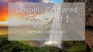 “Gospel Centered People” by Pastor Cliff Harden