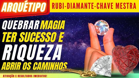 Combo arquétipos Rubi- Diamante- Chave Mestra | O que é seu já está a caminho!