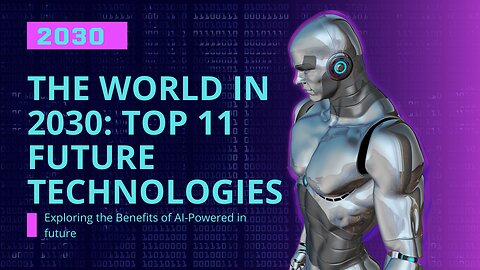 The World in 2030: Top 11 Future Technologies