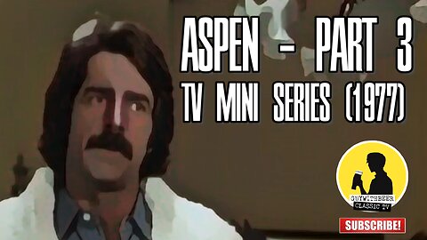 ASPEN | TV MINI SERIES (1977) | PART 3 [DRAMA THRILLER]