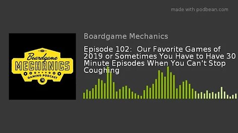 Episode 102: Our Favorite Games of 2019 or Sometimes You Have to Have 30 Minute Episodes When You C