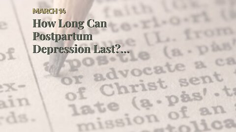 How Long Can Postpartum Depression Last? Being aware of the Period and Treatment method