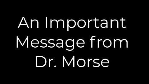 An Important Message from Dr. Morse