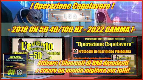 L'evento, l'Operazione Capolavoro, i Pleiadiani curano il pianeta Terra! 2018 2022