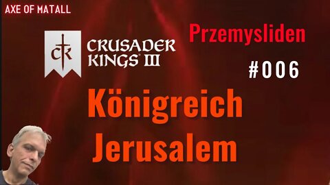 👑 Crusaderkings 3 - Przemysliden - Königreich Jerusalem und Böhmen [Ironman] #006