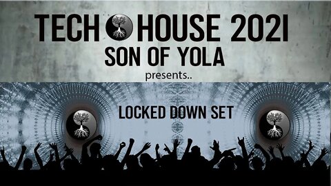 Tech House 2021 Lock Down Set by Son of Yola 2 14 2021 ALL NEW TRACKS