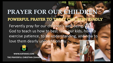 Prayer for Children (Man's voice), an honest plea to God to strengthen our ties with our children