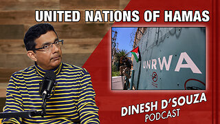 UNITED NATIONS OF HAMAS Dinesh D’Souza Podcast Ep759