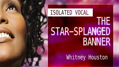 Whitney Houston's Star Spangled Banner - 4th of July Isolated Vocals With Lyrics