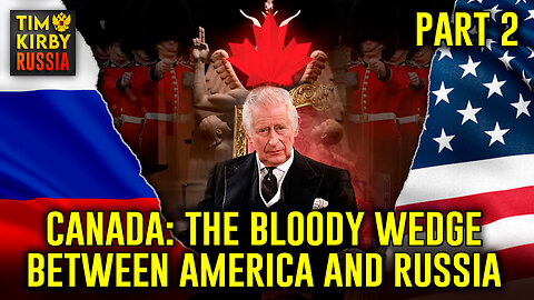 Canada: The Bloody Wedge Between America and Russia PART 2