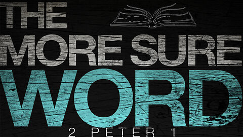 The More Sure Word | 2 Peter 1