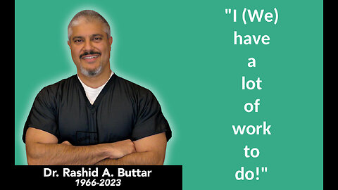 Dr Rashid Buttar Conclusion: "I (we) have a lot of work to do"