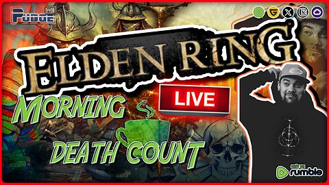 🟠 Elden Ring - Ep 7 🟠 | Morning Deathcount | Pudge Dies...