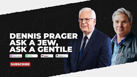 PODCAST: Dennis Prager - Ask a Jew, Ask a Gentile