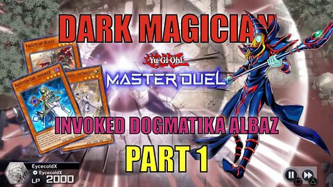 DARK MAGICIAN - INVOKED DOGMATIKA ALBAZ! MASTER DUEL GAMEPLAY | PART 1 | YU-GI-OH! MASTER DUEL! ▽