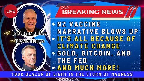 NZ VACCINE NARRATIVE BLOWS UP | IT'S ALL BECAUSE OF CLIMATE CHANGE | GOLD, BITCOIN & THE FED