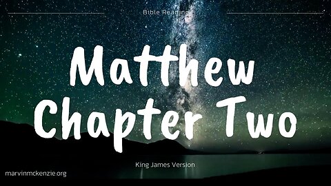 Reading Matthew Chapter Two King James Version