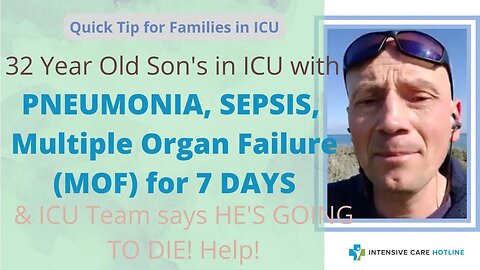 32 year old son's in ICU with Pneumonia,sepsis,MOF for 7 days& ICU team says he's going to die!Help!
