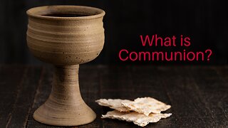 What Is Communion?