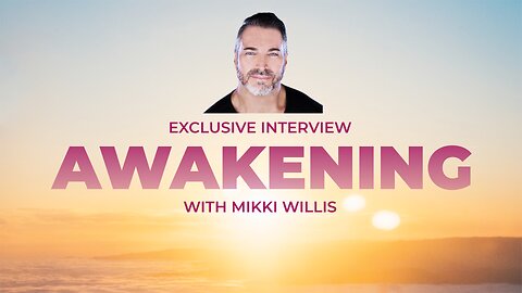 Awakening: Mikki Willis Exclusive Interview-Trailer