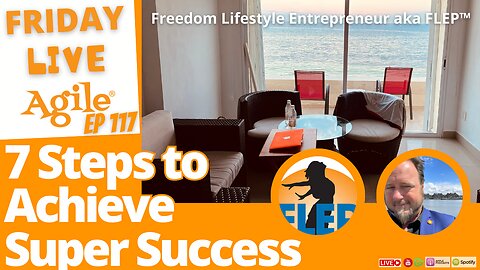 7 Steps to Achieve Super Success and Freedom Lifestyle 🔴 Friday Live Agile 117