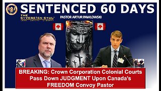 Canadian FREEDOM Convoy Pastor Artur Pawlowski SENTENCED to 60 Days!