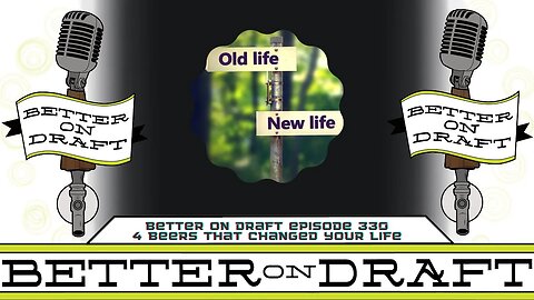 4 Beers That Changed Your Life | Better on Draft 330