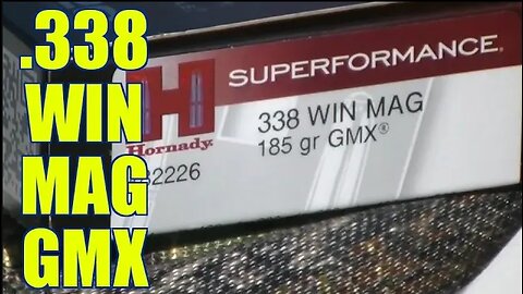 .338 Win Mag 185gr Hornady GMX Review