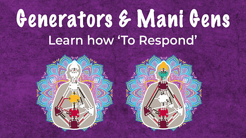 How 'To Respond': Generators & Manifesting Generators (Human Design)