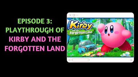 Episode 3: Kirby and the Forgotten Land (Gameplay)