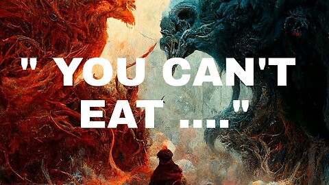 " you can't eat ..."