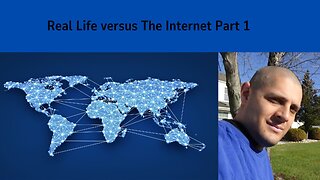 Real Life versus The Internet Part 1