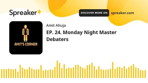 EP. 24. Monday Night Master Debaters (part 3 of 7)