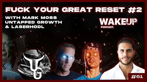 Ep. 61 Fuck your Great Reset #2