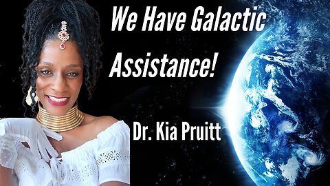 We Have Galactic Help! Trump Was Chosen For This! (2018) ~Dr Kia Pruitt