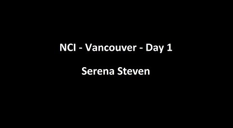 National Citizens Inquiry - Vancouver - Day 1 - Serena Steven Testimony