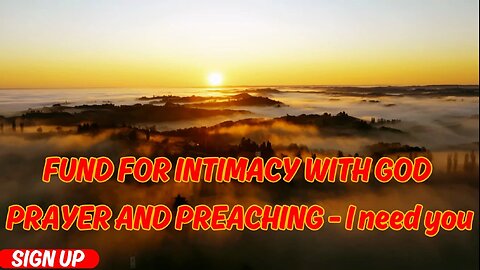 FUND FOR INTIMACY WITH GOD PRAYER AND PREACHING - I need you