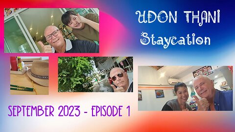 UDON THANI - Staycation - Issan Thailand - September 2023 - Episode 1 - Mystery Montage #isaan TV
