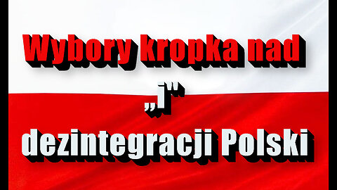 Wybory kropka nad „i" dezintegracji Polski