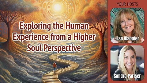 Exploring the Human Experience from a Higher Soul Perspective | Ep. 13