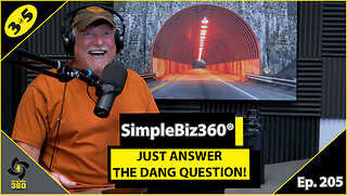 SimpleBiz360 Podcast - Episode #205: JUST ANSWER THE DANG QUESTION!