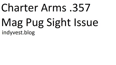 Charter Arms .357 Mag Pug Sight Issue