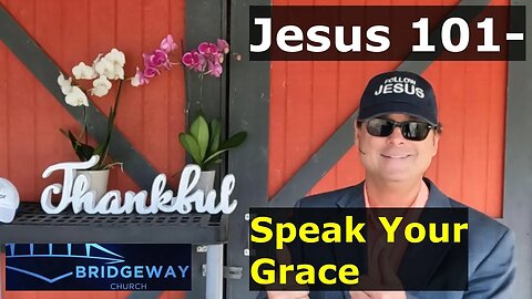 Jesus 101- Speak Your Grace