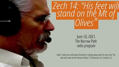 What Is Meant by Zechariah 14: "His feet will stand on the Mount of Olives"? Steve Gregg Answers