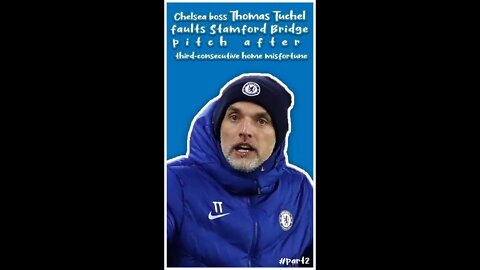 #Part1 Tuchel faults Stamford Bridge pitch after third consecutive home misfortune #shorts