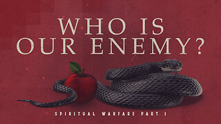 "Who is Our Enemy?" - Worship Service - February 26, 2023