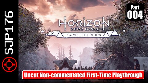 Horizon Zero Dawn: Complete Edition—Part 004—Uncut Non-commentated First-Time Playthrough