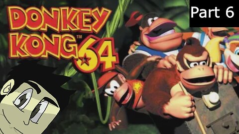 Donkey Kong 64 Part 6 l ...I dont do well in caves...